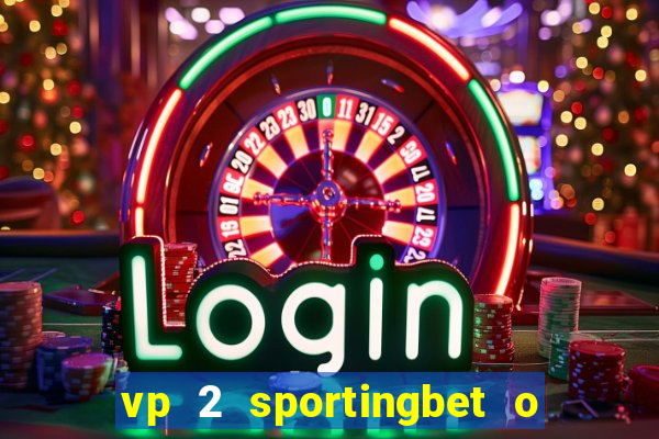 vp 2 sportingbet o que significa